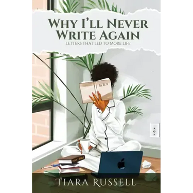 Why I'll Never Write Again: Letters That Led to More Life