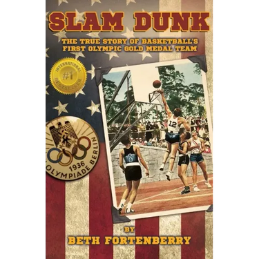 Slam Dunk: The True Story of Basketball's First Olympic Gold Medal Team