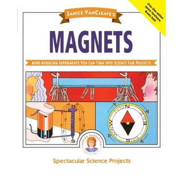Janice Vancleave's Magnets: Mind-Boggling Experiments You Can Turn Into Science Fair Projects