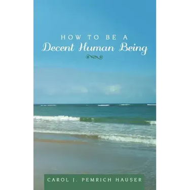 How to Be a Decent Human Being