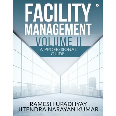 Facility Management Volume II: A Professional Guide