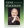 Gene Hackman: The Life and Work