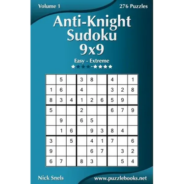 Anti-Knight Sudoku 9x9 - Easy to Extreme - Volume 1 - 276 Puzzles