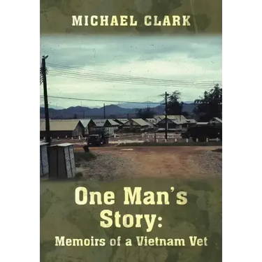 One Man's Story: Memoirs of a Vietnam Vet