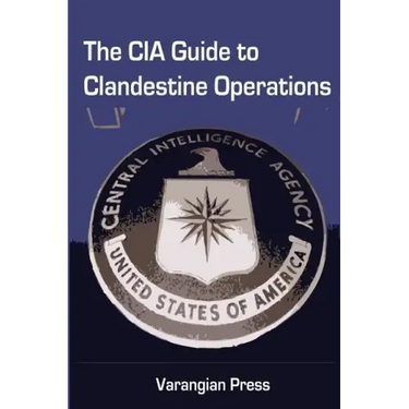 The CIA Guide to Clandestine Operations