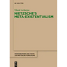 Nietzsche's Meta-Existentialism