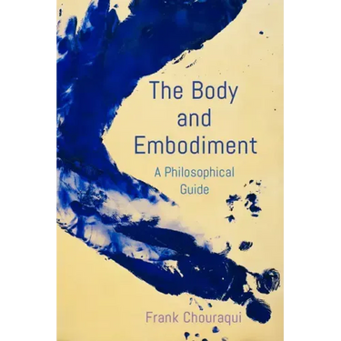 The Body and Embodiment: A Philosophical Guide