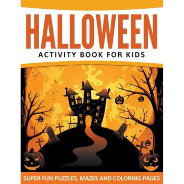 Halloween Activity Book For Kids: Super Fun Puzzles, Mazes and Coloring Pages