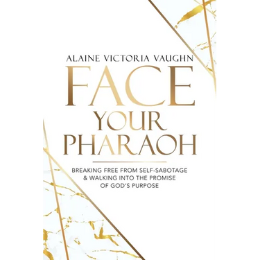 Face Your Pharaoh: Breaking Free from Self-Sabotage & Walking into the Promise of God's Purpose