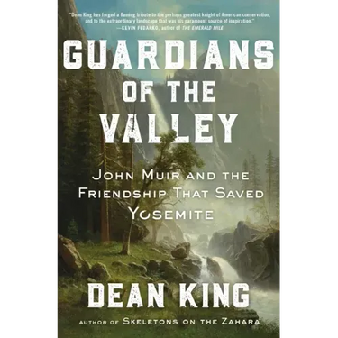 Guardians of the Valley: John Muir and the Friendship That Saved Yosemite