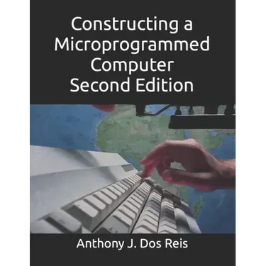 Constructing a Microprogrammed Computer Second Edition