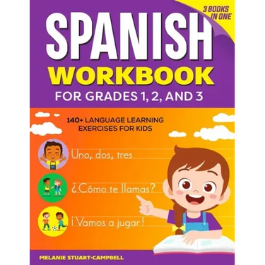 The Spanish Workbook for Grades 1, 2, and 3: 140+ Language Learning Exercises for Kids Ages 6-9