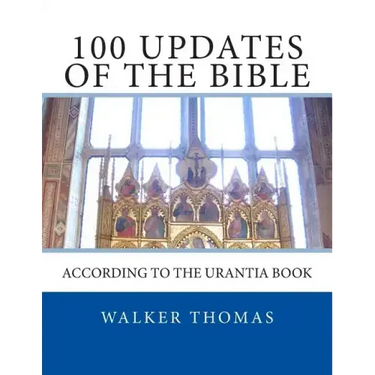 100 Updates of the Bible: According to the Urantia Book