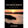 The Green Berets: Action in Iraq: A Look at Chaotic Life Inside a Special Forces A-Team