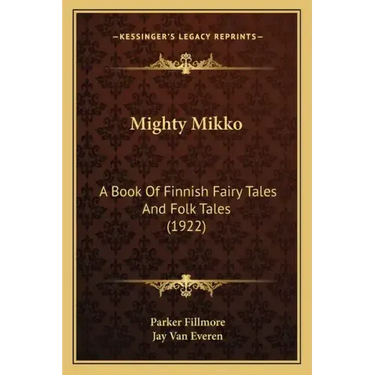 Mighty Mikko: A Book of Finnish Fairy Tales and Folk Tales (1922)