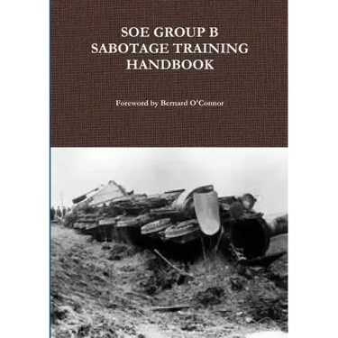 SOE Group B Sabotage Training Handbook