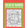 Color By Number Coloring Book For Adults: Stress Relieving And Relaxing Designs!