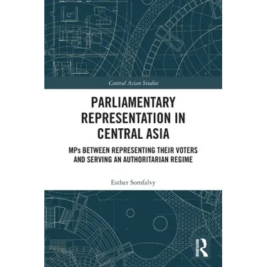 Parliamentary Representation in Central Asia: Mps Between Representing Their Voters and Serving an Authoritarian Regime