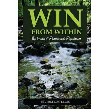 Win from Within: The Heart of Success and Significance