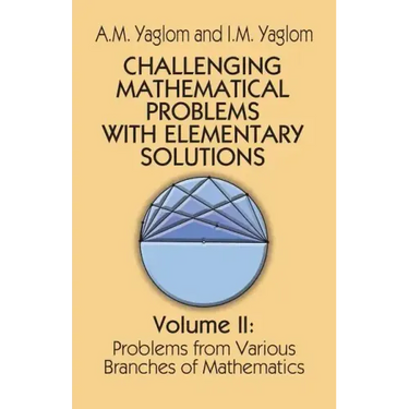 Challenging Mathematical Problems with Elementary Solutions, Vol. II: Volume 2