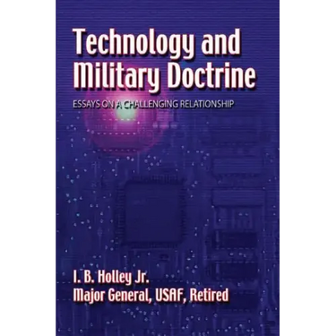 Technology and Military Doctrine: Essays on a Challenging Relationship