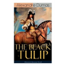THE BLACK TULIP (Historical Adventure Novel)