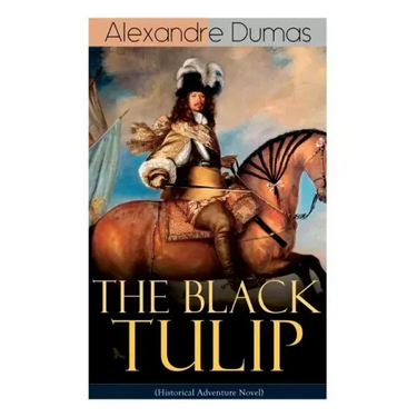 THE BLACK TULIP (Historical Adventure Novel)