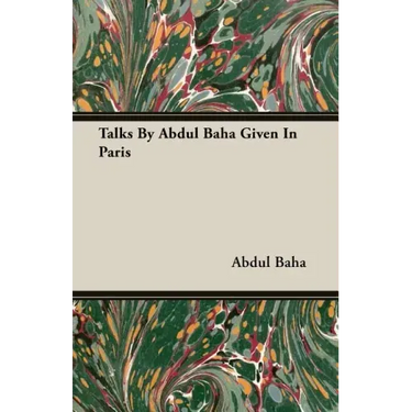 Talks By Abdul Baha Given In Paris