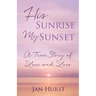 His Sunrise My Sunset
