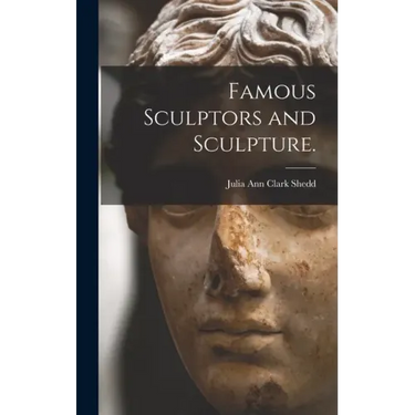 Famous Sculptors and Sculpture.