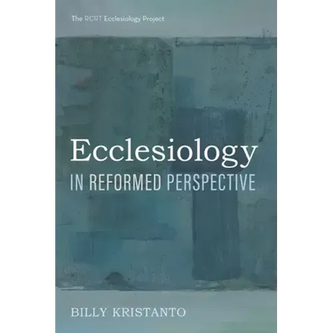 Ecclesiology in Reformed Perspective