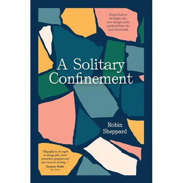 A Solitary Confinement: Always Look on the Bright Side, Even Though You're Paralysed from the Neck Downwards