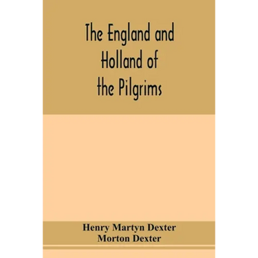 The England and Holland of the Pilgrims
