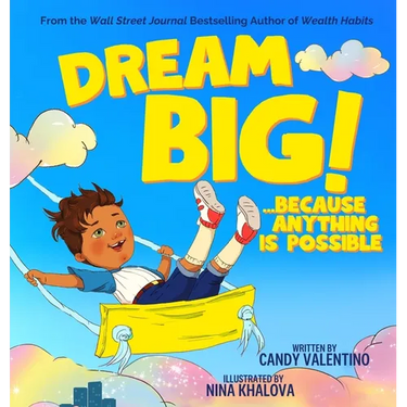 Dream Big!: Because Anything Is Possible