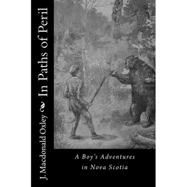 In Paths of Peril: A Boy's Adventures in Nova Scotia