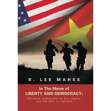 In The Name of LIBERTY AND DEMOCRACY: Personal reflections on Civil Rights and the War in Vietnam