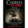 Couples Sex Guide: Mastering the Intimate Massage: : The Ultimate Guide to Spicing Up the Bedroom: Uncover the Secrets to a Better Sex Life !