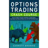 Options Trading Crash Course: Discover the Basics, Strategies, and Mindset to Trading Options, Make Money From Home and Improve Your Life With This