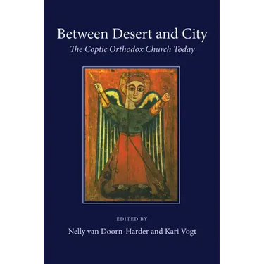 Between Desert and City: The Coptic Orthodox Church Today