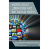Young Adult Literature and the Digital World: Textual Engagement through Visual Literacy