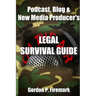The Podcast, Blog & New Media Producer's Legal Survival Guide (paperback)
