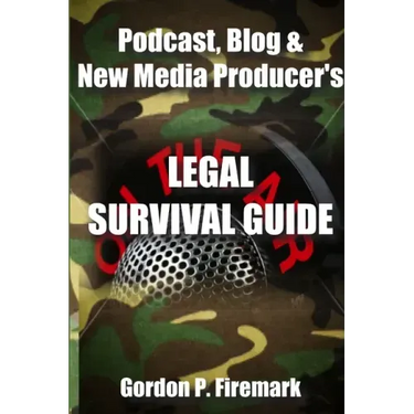 The Podcast, Blog & New Media Producer's Legal Survival Guide (paperback)