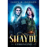 Shayde: Upbringing