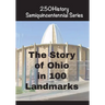 The Story of Ohio In 100 Landmarks