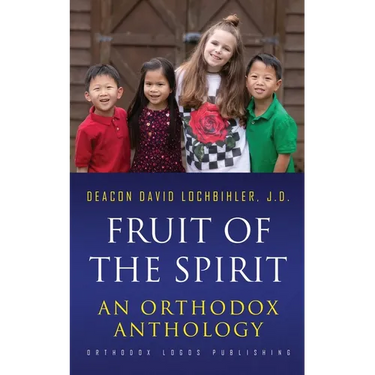 Fruit of the Spirit: An Orthodox Anthology