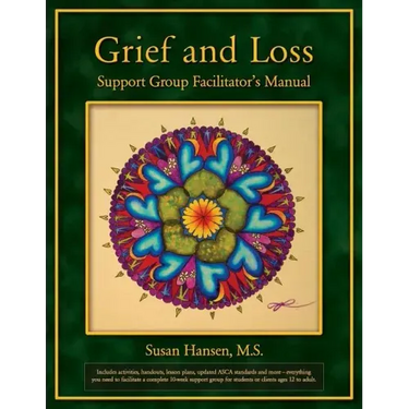 Grief and Loss Support Group Facilitator's Manual
