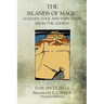 The Islands Of Magic: Legends, Folk And Fairy Tales From The Azores