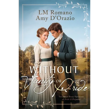 Without Vanity or Pride: A Pride and Prejudice Variation Duology
