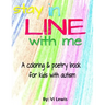 Stay In Line With Me: A Coloring & Poetry Book For Kids With Autism