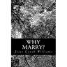 Why Marry?: A Comedy in Three Acts